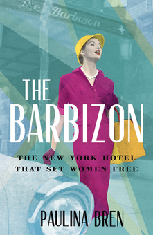 Бумажная книга «The Barbizon. The New York Hotel That Set Women Free», автор Паулина Брен - фото №1 - миниатюра