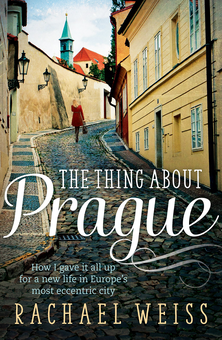Бумажная книга «The Thing About Prague... How I Gave It All Up For a New Life in Europe's Most Eccentric City», автор Рэйчел Вайс - фото №1 - миниатюра