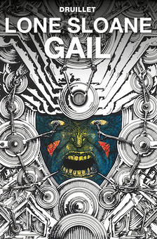 Паперова книга «Lone Sloane. Gail», автор Філіпп Дрюйє - фото №1 - мініатюра