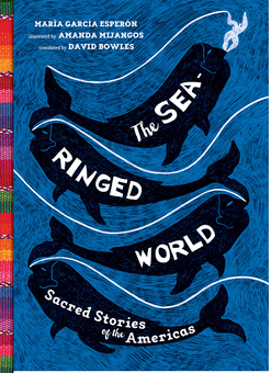 Бумажная книга «The Sea-Ringed World: Sacred Stories of the Americas», автор Мария Гарсия Эсперон - фото №1 - миниатюра