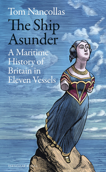 Бумажная книга «The Ship Asunder. A Maritime History of Britain in Eleven Vessels», автор Том Нанколлас - фото №1 - миниатюра
