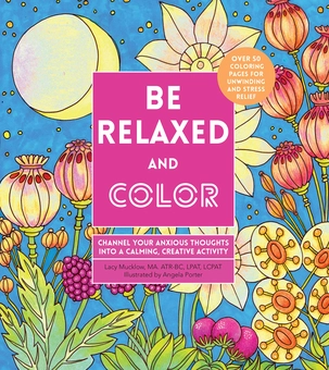 Паперова книга «Be Relaxed and Color. Channel Your Anxious Thoughts into a Calming, Creative Activity», автор Лейсі Маклоу - фото №1 - мініатюра
