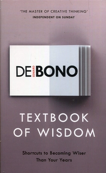 Бумажная книга «Textbook of Wisdom: Shortcuts to Becoming Wiser Than Your Years», автор Эдвард де Боно - фото №1 - миниатюра