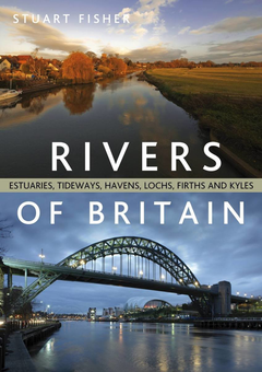Бумажная книга «The Rivers of Britain: Estuaries, tideways, havens, lochs, firths and kyles», автор Стюарт Фишер - фото №1 - миниатюра