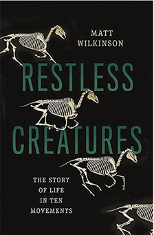 Бумажная книга «Restless Creatures : The Story of Life in Ten Movements», автор Мэтт Уилкинсон - фото №1 - миниатюра