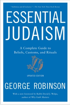 Паперова книга «Essential Judaism: Updated Edition : A Complete Guide to Beliefs, Customs & Rituals», автор Джордж Робінсон - фото №1 - мініатюра