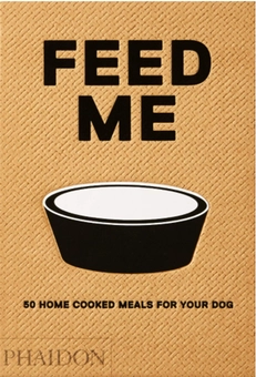 Паперова книга «Feed Me : 50 Home Cooked Meals for your Dog», автор Лівіана Прола - фото №1 - мініатюра