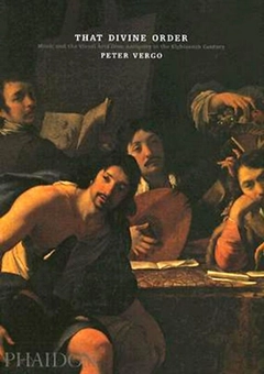 Бумажная книга «That Divine Order : Music and the Visual Arts from Antiquity to the Eighteenth Century», автор Питер Верго - фото №1 - миниатюра