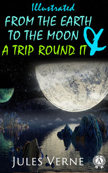 downloadable «From the Earth to the Moon and a Trip Round It », автора Жуль Верн– фото №1