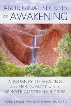 Паперова книга «Aboriginal Secrets of Awakening», автор Роббі Хольц - фото №1 - мініатюра