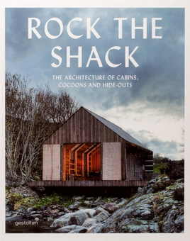 Бумажная книга «Rock the Shack. Architecture of Cabins, Cocoons and Hide-outs» - фото №1 - миниатюра
