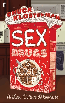 Бумажная книга «Sex, Drugs, and Cocoa Puffs», автор Чак Клостерман - фото №1 - миниатюра