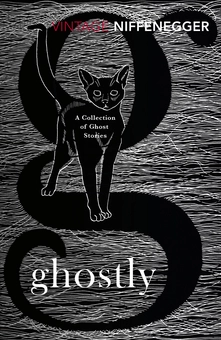 Паперова книга «Ghostly. A Collection of Ghost Stories», автор Одрі Ніффенеггер - фото №1 - мініатюра