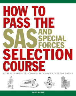 Бумажная книга «How to Pass the SAS Selection Course. Fitness, Nutrition, Survival Techniques, Weapons Skills», автор Крис МакНаб - фото №1 - миниатюра