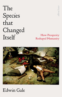 Паперова «The Species That Changed Itself : How Prosperity Reshaped Humanity», автора Едвін Гейл– фото №1