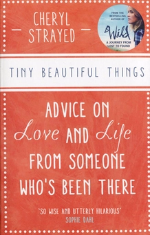 Бумажная книга «Tiny Beautiful Things. Advice on Love and Life from Someone Who's Been There», автор Шерил Стрэйд - фото №1 - миниатюра