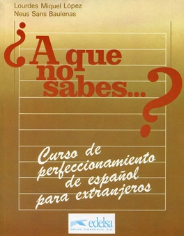 Паперова книга «A que no sabes...? Curso de perfeccionamiento de espanol para extranjeros», авторів Лордес Мігель Лопес, Неус Санс Бауленас - фото №1 - мініатюра