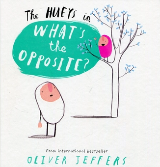 Паперова книга «What's the Opposite? (The Hueys)», автор Олівер Джеферс - фото №1 - мініатюра