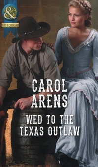 Паперова книга «Wed to the Texas Outlaw», автор Керол Аренс - фото №1 - мініатюра