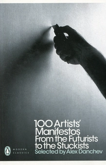 Бумажная книга «100 Artists' Manifestos. From The Futurists To The Stuckists», автор Алекс Данчев - фото №1 - миниатюра