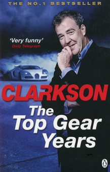 Бумажная книга «The Top Gear Years», автор Джереми Кларксон - фото №1 - миниатюра