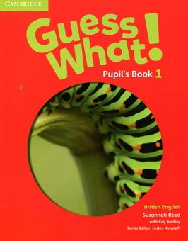 Бумажная книга «Guess What! Level 1 Pupil's Book», авторов Сюзанна Рид, Кей Бэнтли - фото №1 - миниатюра