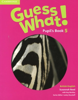 Бумажная книга «Guess What! Level 5 Pupil's Book», авторов Сюзанна Рид, Кей Бэнтли - фото №1 - миниатюра