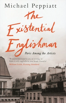 Паперова книга «The Existential Englishman. Paris Among the Artists», автор Майкл Пеппіатт - фото №1 - мініатюра