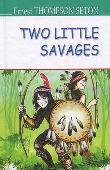 Бумажная книга «Two Little Savages», автор Эрнест Сетон-Томпсон - фото №1 - миниатюра