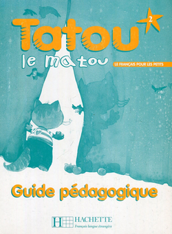 Паперова книга «Tatou le matou. Niveau 2 .Guide pe'dagogique», авторів Хуга Денісот, Мюріель Піке - фото №1 - мініатюра