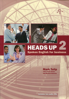 Бумажная книга «Heads Up: Student Book 2: Spoken English for Business (+2 CD RAM)», авторов Луиза Грин, Ричард Николас, Марк Тулип - фото №1 - миниатюра