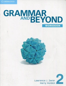 Бумажная книга «Grammar and Beyond Level 2. Workbook», авторов Лоренс Дж. Цвир, Гарри Холден - фото №1 - миниатюра