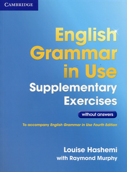 Бумажная книга «English Grammar in Use Supplementary Exercises without Answers», авторов Рэймонд Мерфи, Луиза Хашеми - фото №1 - миниатюра