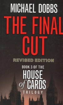 Бумажная книга «The Final Cut. House of Cards Trilogy. Book 3», автор Майкл Доббс - фото №1 - миниатюра