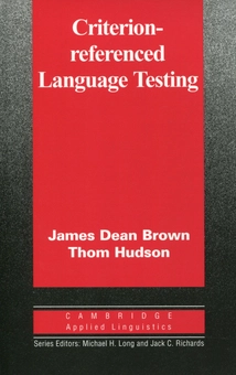 Паперова книга «Criterion-referenced Language Testing», авторів Джеймс Д. Браун, Том Хадсон - фото №1 - мініатюра