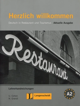 Бумажная книга «Herzlich willkommen. Aktuelle Ausgabe. Lehrerhandreichungen: Deutsch in Restaurant und Tourismus», авторов Ульрик Кохен, Николетта Гранди - фото №1 - миниатюра