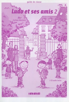 Бумажная книга «Ludo et ses amis 2. Guide de classe (+ 2 CD)», автор Коринна Марчес - фото №1 - миниатюра