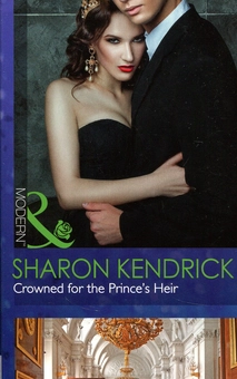 Бумажная книга «Crowned for the Prince's Heir», автор Шэрон Кендрик - фото №1 - миниатюра