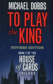 Бумажная книга «To Play the King. House of Cards Trilogy. Book 2», автор Майкл Доббс - фото №1 - миниатюра