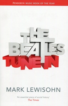 Паперова книга «The Beatles: All These Years: Volume 1: Tune In», автор Марк Левісон - фото №1 - мініатюра