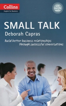 Бумажная книга «Small Talk. Build Better Business Relationships Through Successful Conversations », автор Дебора Капрас - фото №1 - миниатюра