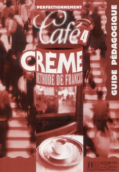 Бумажная книга «Cafe Creme 4. Guide pedagogique», автор Сандра Канелас-Тревис - фото №1 - миниатюра