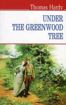 Бумажная книга «Under the Greenwood Tree, or the Mellstock Quire  », автор Томас Харди - фото №1 - миниатюра