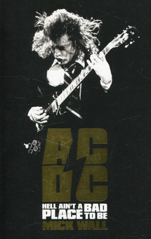 Бумажная книга «AC/DC: Hell Ain't a Bad Place to be», автор Мик Уолл - фото №1 - миниатюра