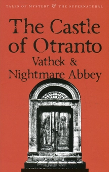 Бумажная книга «The Castle of Otranto. Vathek. Nightmare Abbey», авторов Гораций Уолпол, Томас Пикок, Уильям Бекфорд - фото №1 - миниатюра