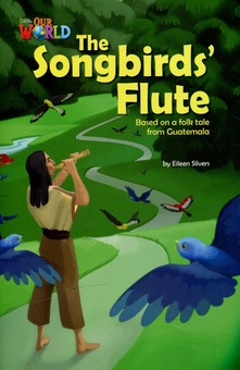 Паперова книга «Our World Readers: The Songbirds' Flute: British English» - фото №1 - мініатюра
