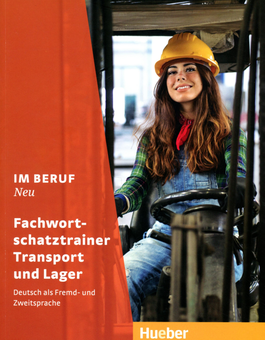 Бумажная книга «Im Beruf Neu Fachwortschatztrainer Transport und Lager», автор Дагмар Гирсберг - фото №1 - миниатюра