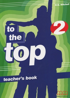 Бумажная книга «To the Top 2. Teacher's Book», автор Гарольд Квинтон Митчелл - фото №1 - миниатюра