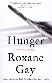 Бумажная книга « Hunger. A Memoir of (My) Body», автор Роксана Гей - фото №1 - миниатюра
