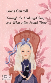 Бумажная книга «Through the Looking-Glass, and What Alice Found There», автор Льюис Кэрролл - фото №2 - миниатюра